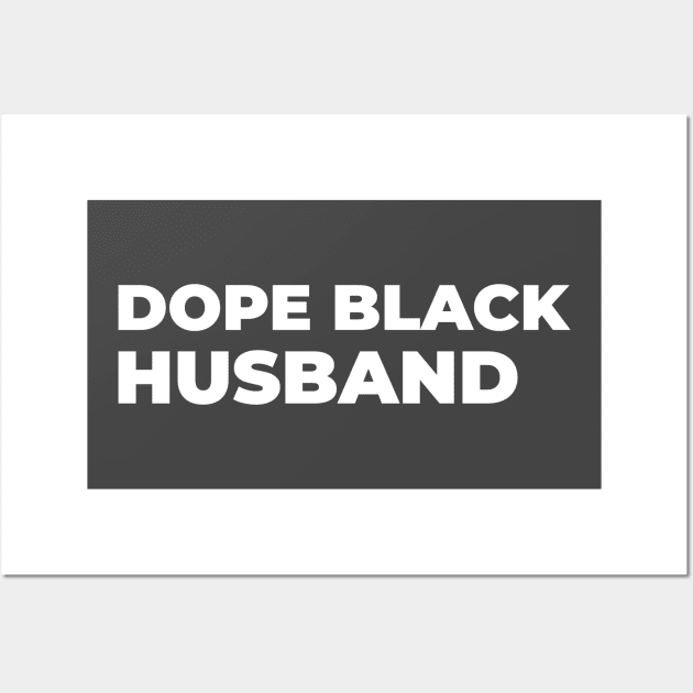 DOPE BLACK HUSBAND Wall Art by Pro Melanin Brand